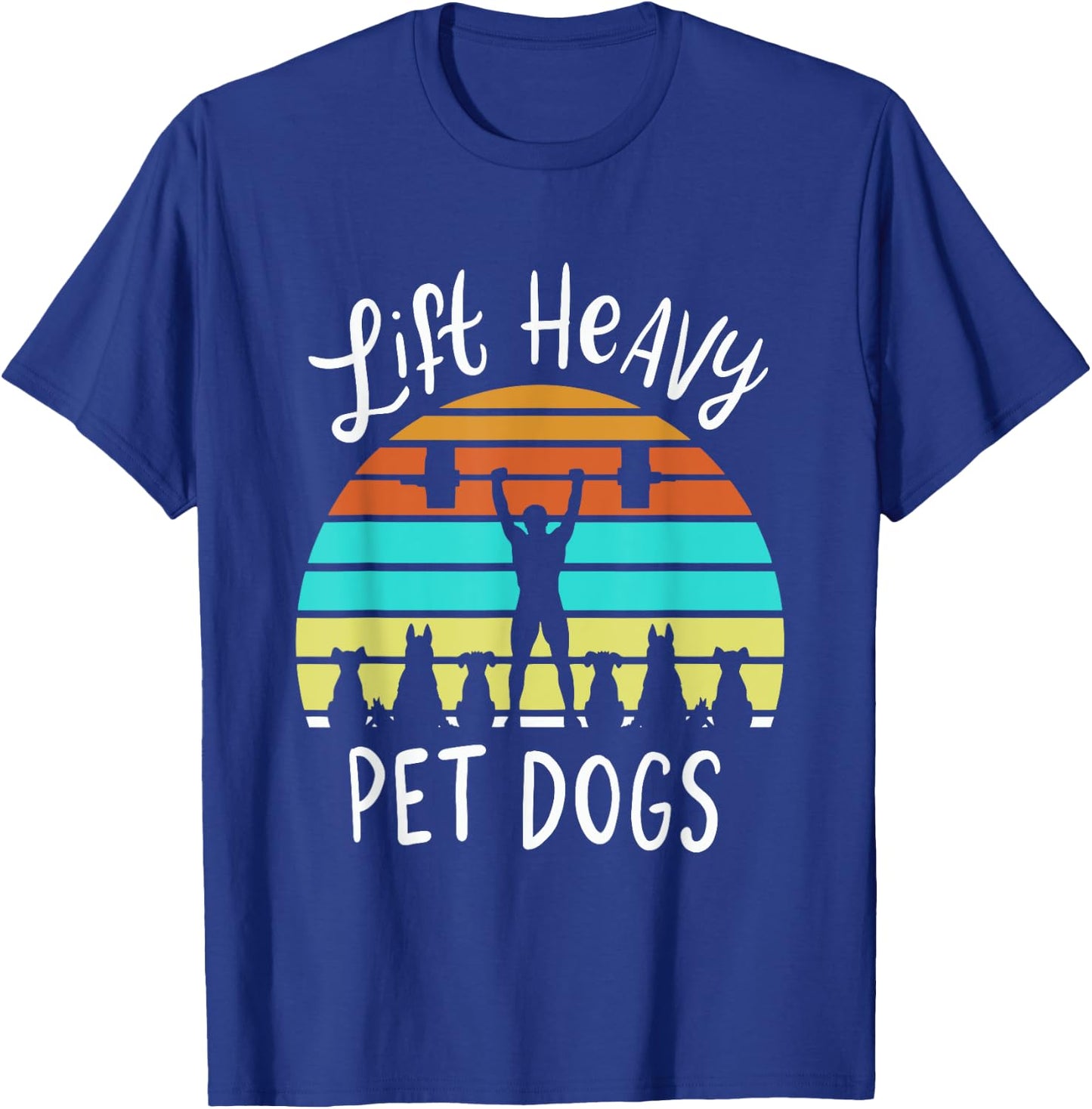 Lift Heavy Pet Dogs Gift A Weightlifter Or Powerlifter T-Shirt - T-Shirt | Royal