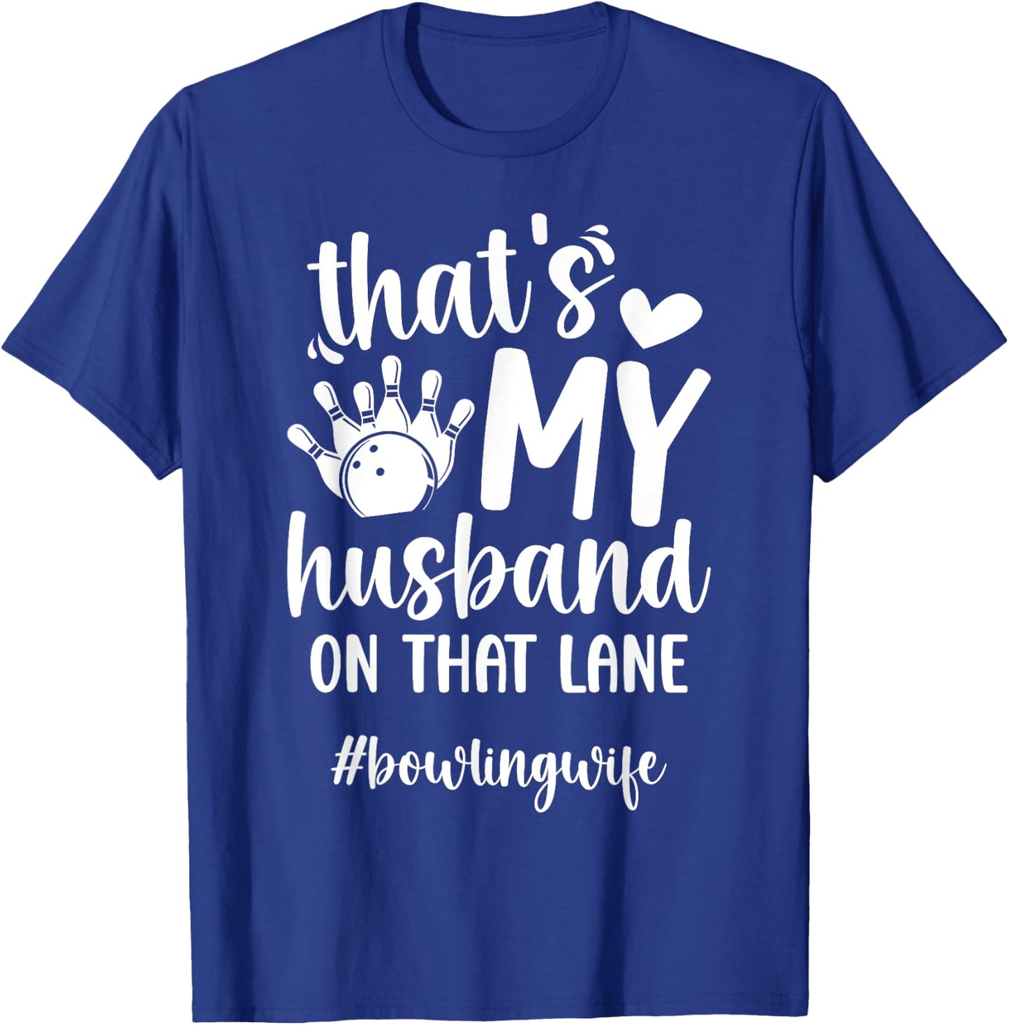 That's My Husband Bowling Wife of A Bowler Wife T-Shirt - T-Shirt | Royal