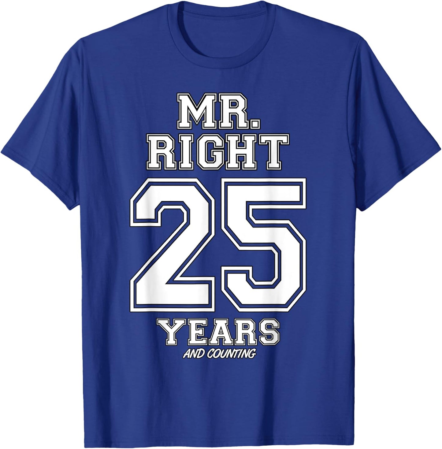 25 Years Being Mr. Right Funny Couples Anniversary T-Shirt - T-Shirt | Royal