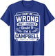 I May Be Wrong But I Highly Doubt It - I'm A Campbell - Gift T-Shirt - T-Shirt | Royal