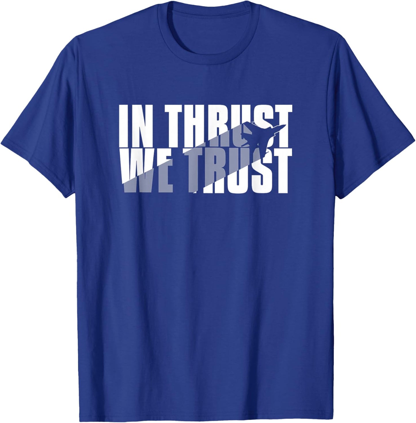 In Thrust We Trust - Aviation Quote T-Shirt - T-Shirt | Royal