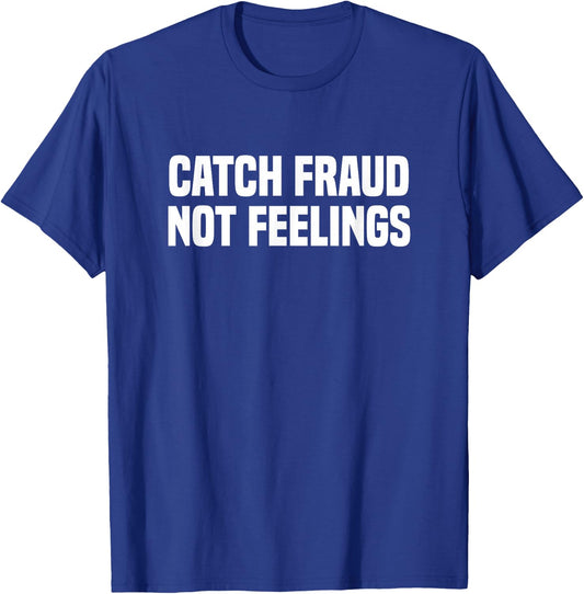 The Best CPA Certified Public Accountant Gifts Black Catch Fraud Not Feelings Funny Certified Public Accountant T-Shirt - T-Shirt | Royal