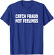 The Best CPA Certified Public Accountant Gifts Black Catch Fraud Not Feelings Funny Certified Public Accountant T-Shirt - T-Shirt | Royal