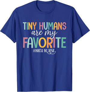 Tiny Humans Are My Favorite, NICU Nurse T-Shirt - T-Shirt | Royal