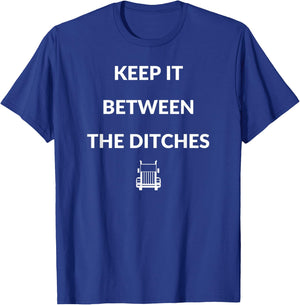 Keep It Between The Ditches Truck | Trucker T-Shirt - T-Shirt | Royal