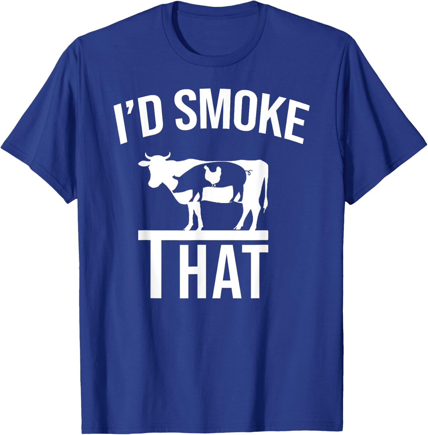 Funny I'd Smoke That Men Grilling Party BBQ For Chef Dad T-Shirt - T-Shirt | Royal