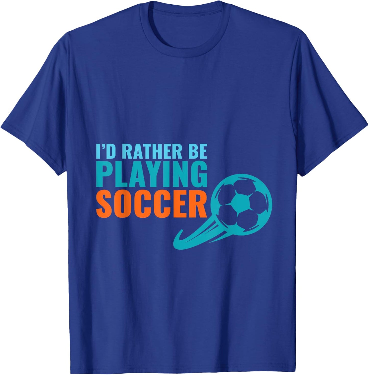 Soccer Gift- I'd Rather Be Playing Soccer Funny T-Shirt - T-Shirt | Royal