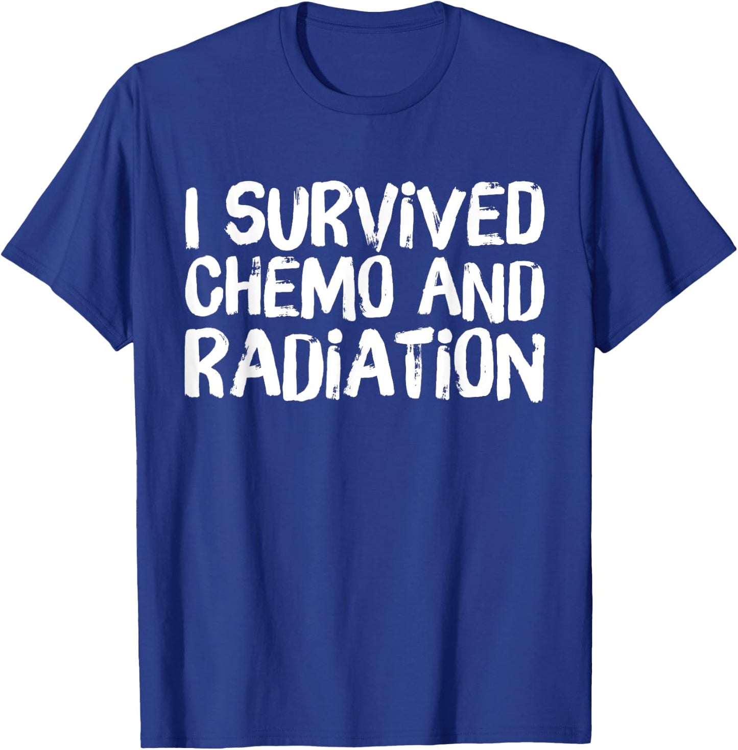 I Survived Chemo and Radiation T-Shirt - T-Shirt | Royal