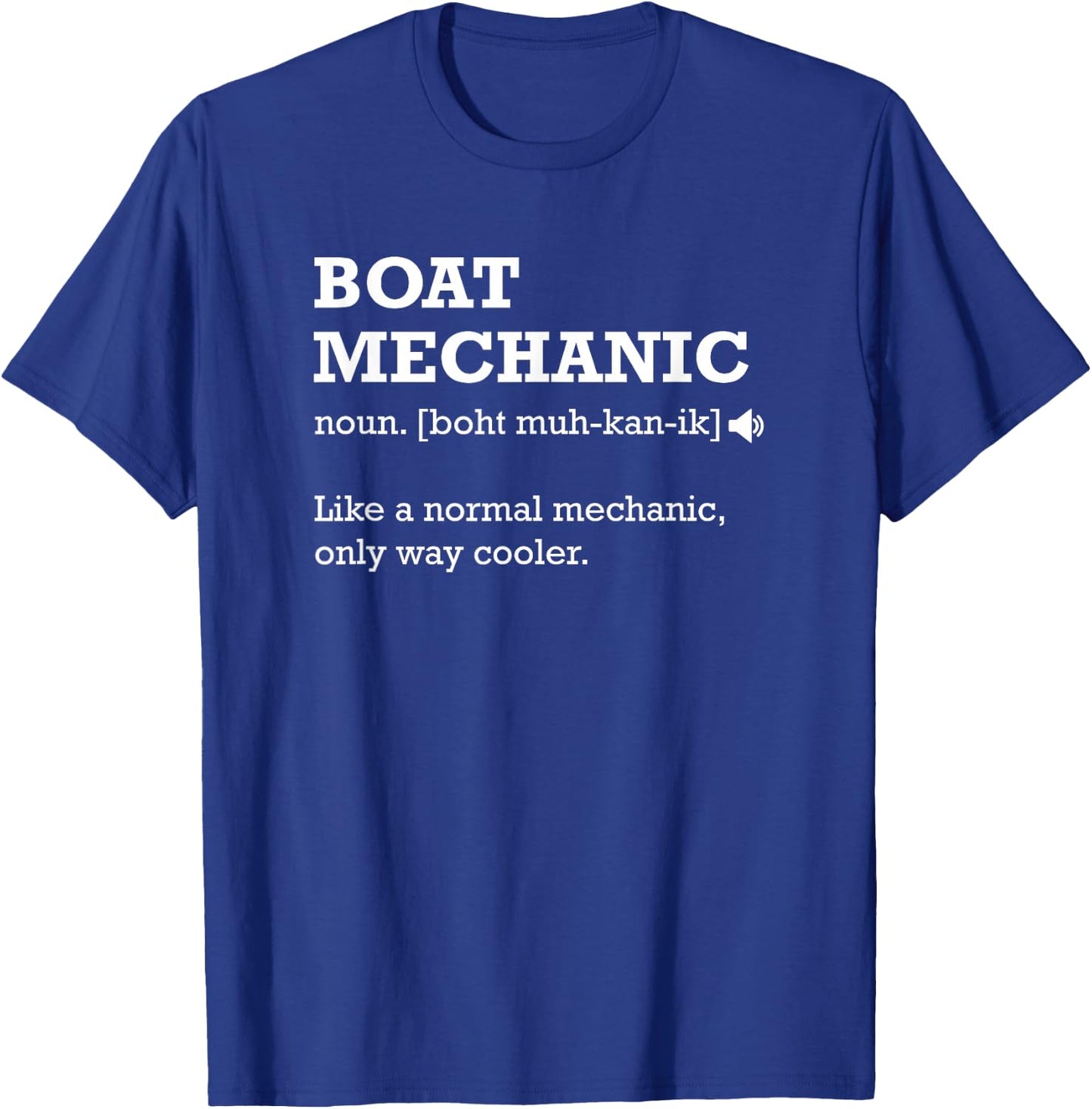 Boat Mechanic Like a Normal Mechanic Only Way Cooler T-Shirt - T-Shirt | Royal