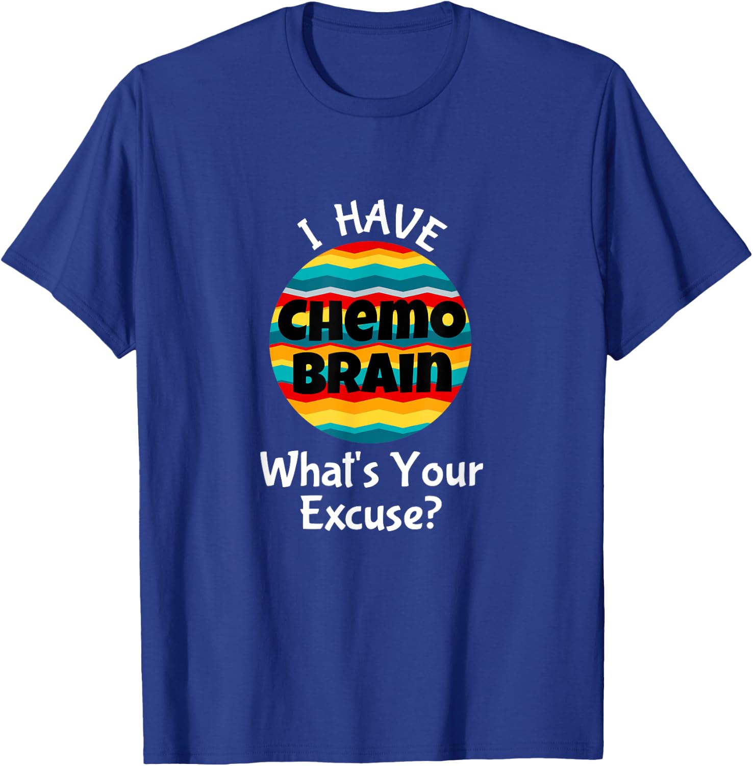 Funny Chemo Brain Quote Meme Excuse Quote Saying Joke T-Shirt - T-Shirt | Royal
