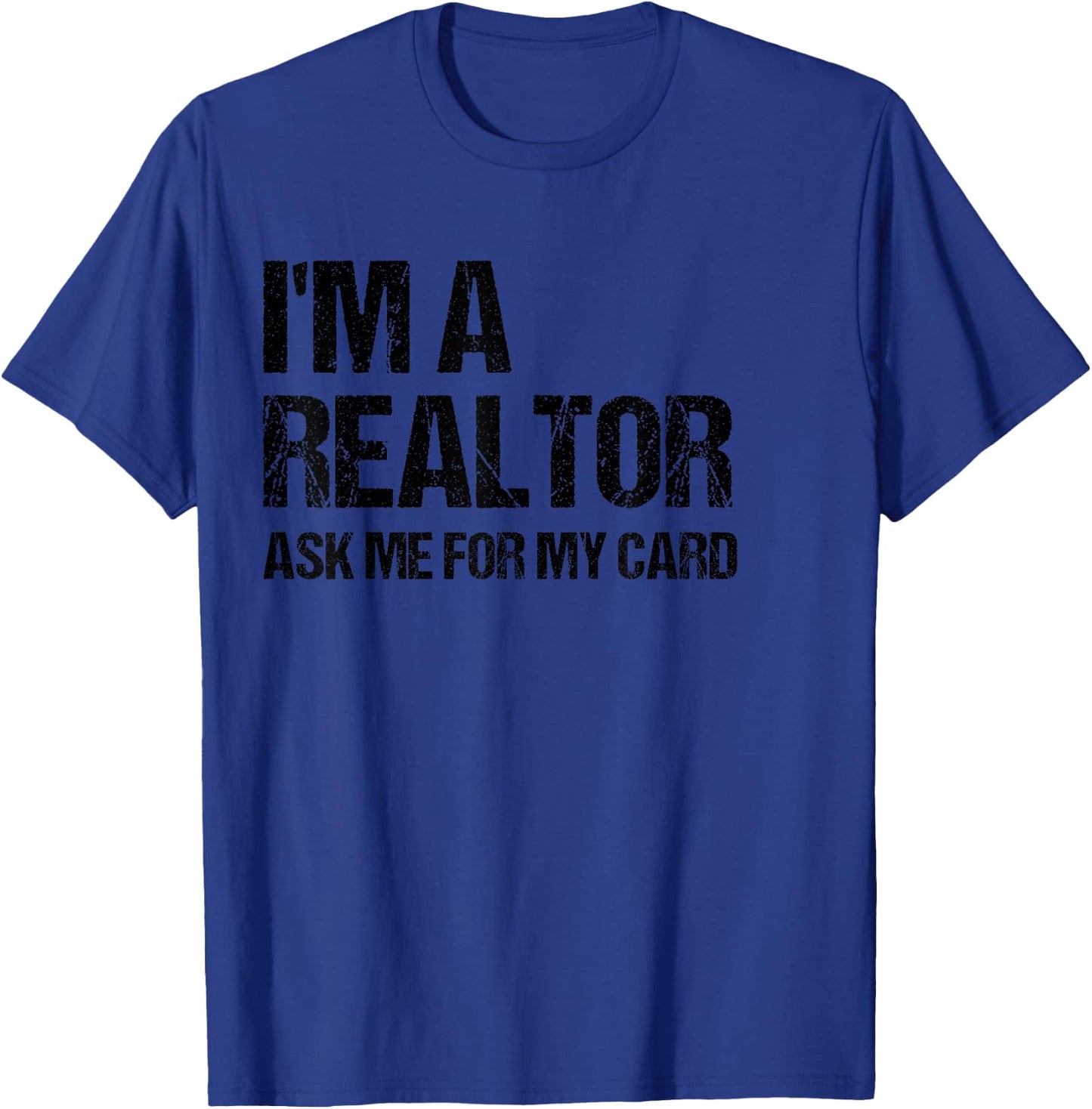 I'm A Realtor Ask Me For My Card Real Estate Agent Gift T-Shirt - T-Shirt | Royal