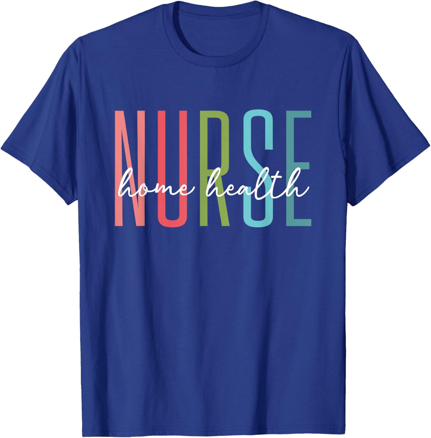 Home Health Nurse Home Care Nursing Registered Nurse RN T-Shirt - T-Shirt | Royal