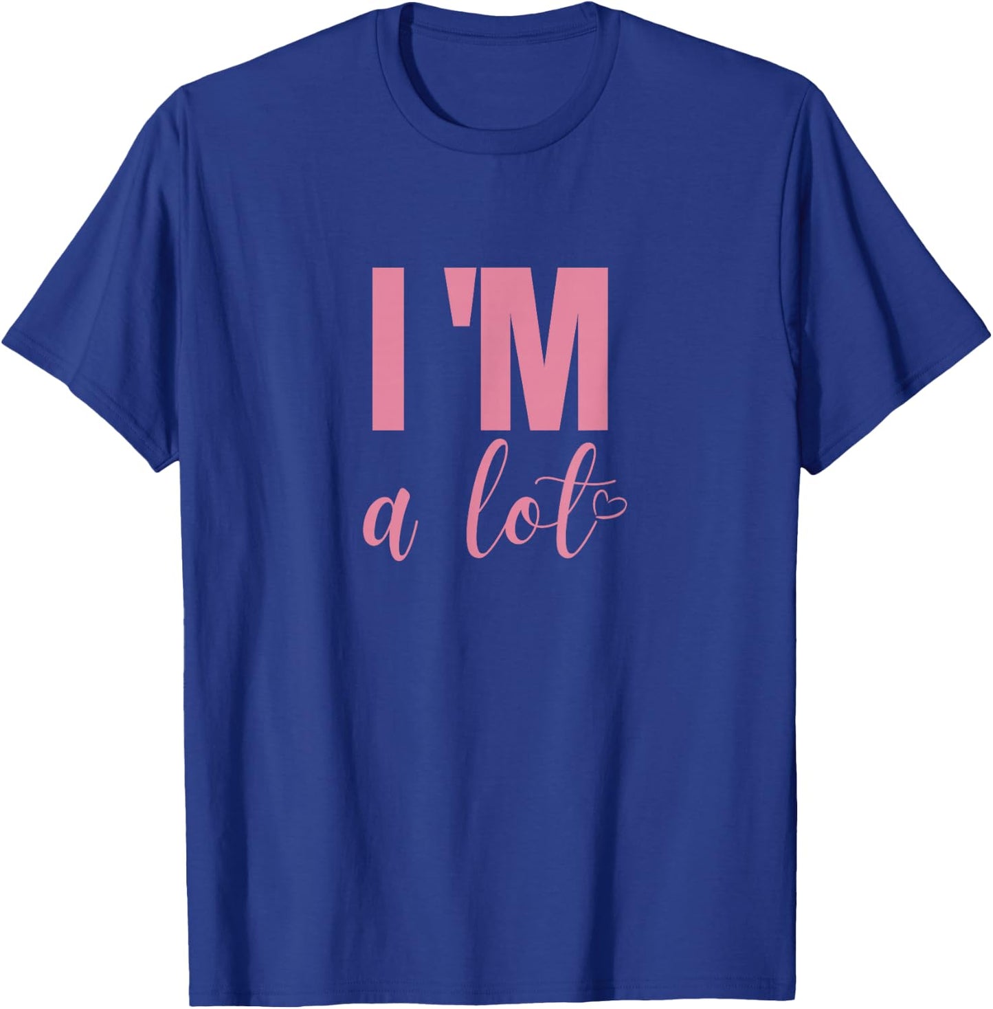 I'm A Lot Funny Saying Women T-Shirt - T-Shirt | Royal