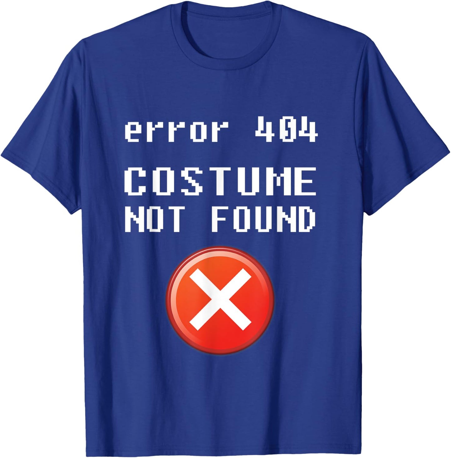 Error 404 Costume Not Found - Halloween T-Shirt - T-Shirt | Royal