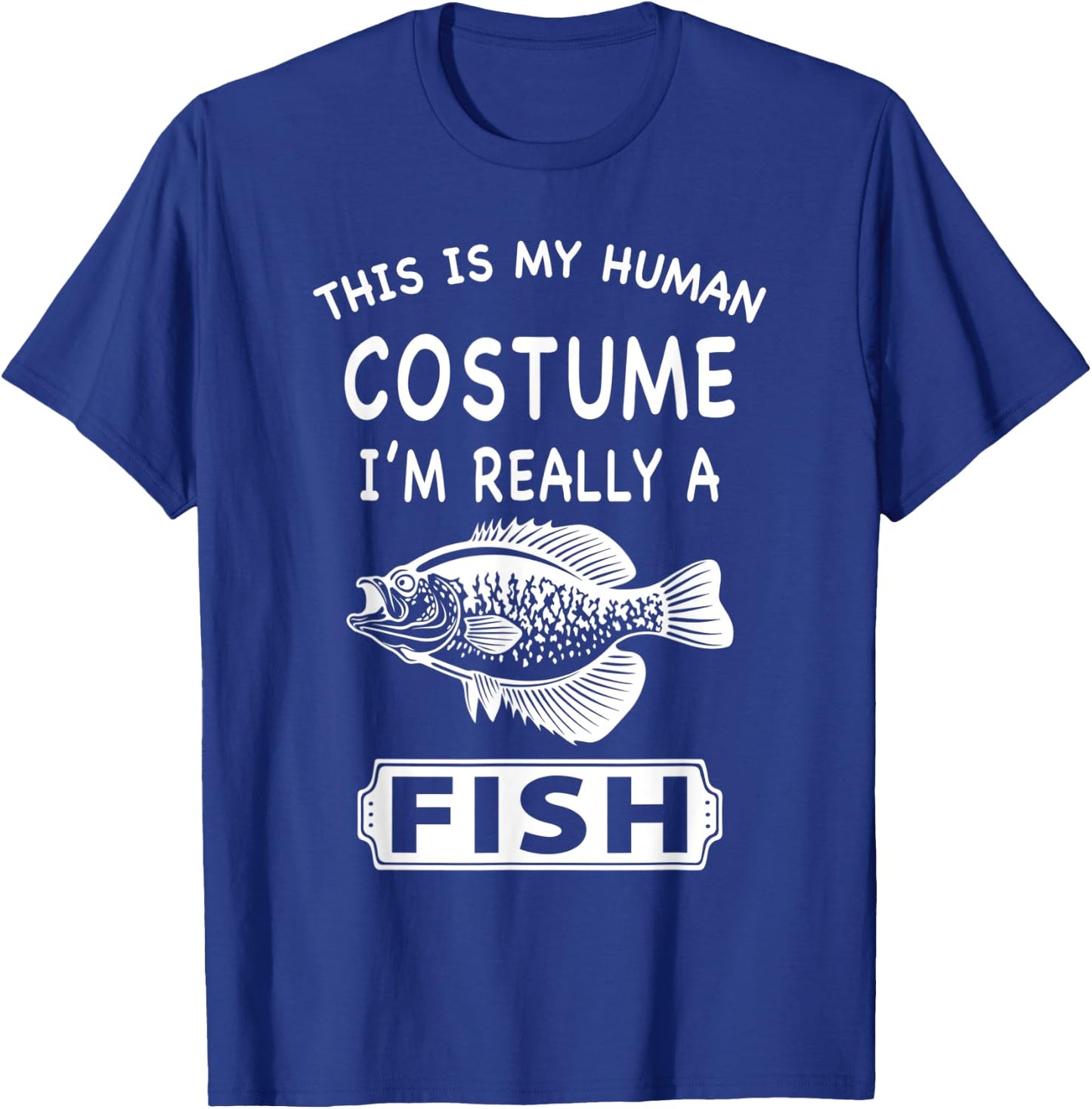 This Is My Human Costume I'm Really A Fish Funny Gift T-Shirt - T-Shirt | Royal