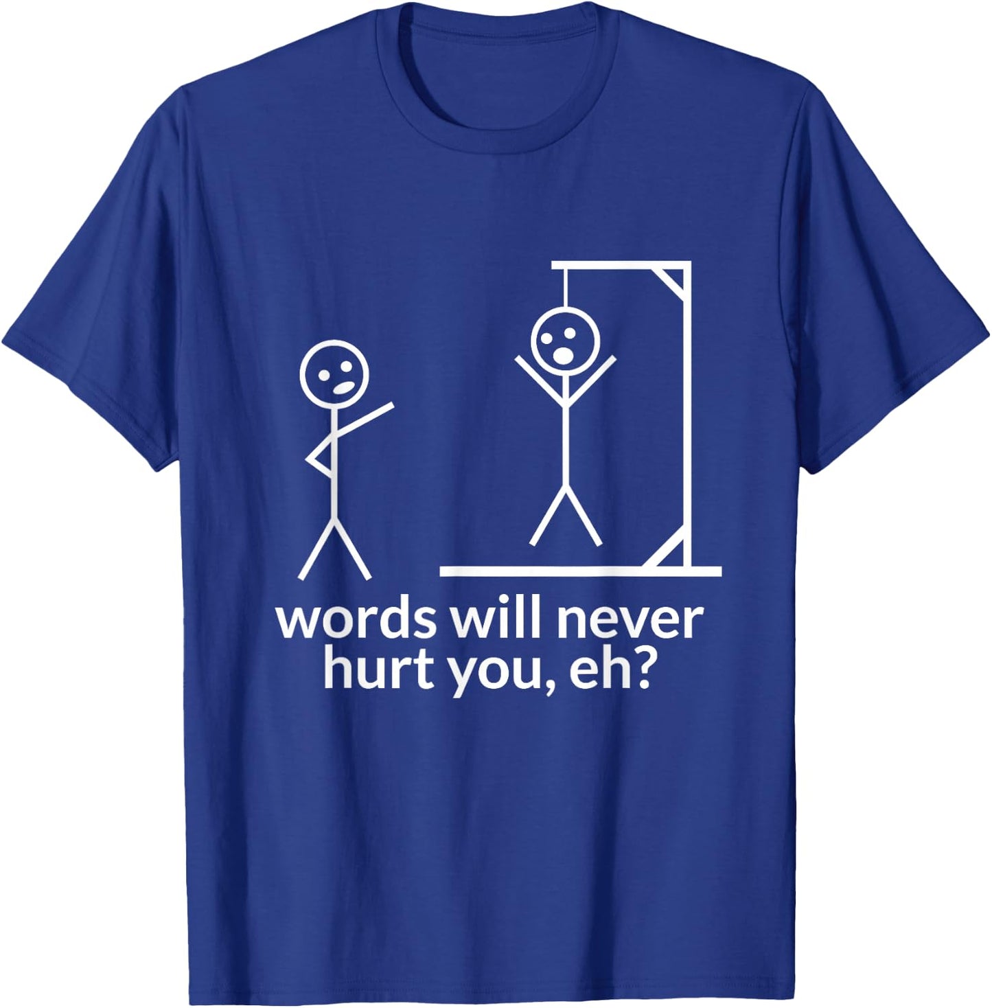 Stick Person/Figure Words Will Never Hurt You Funny Hangman T-Shirt - T-Shirt | Royal
