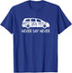 Never Say Never Sayings Minivan, Cute Soccer Mom Goalkeepers T-Shirt - T-Shirt | Royal