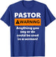 Funny Pastor - Warning I Might Put You In A Sermon T-Shirt - T-Shirt | Royal