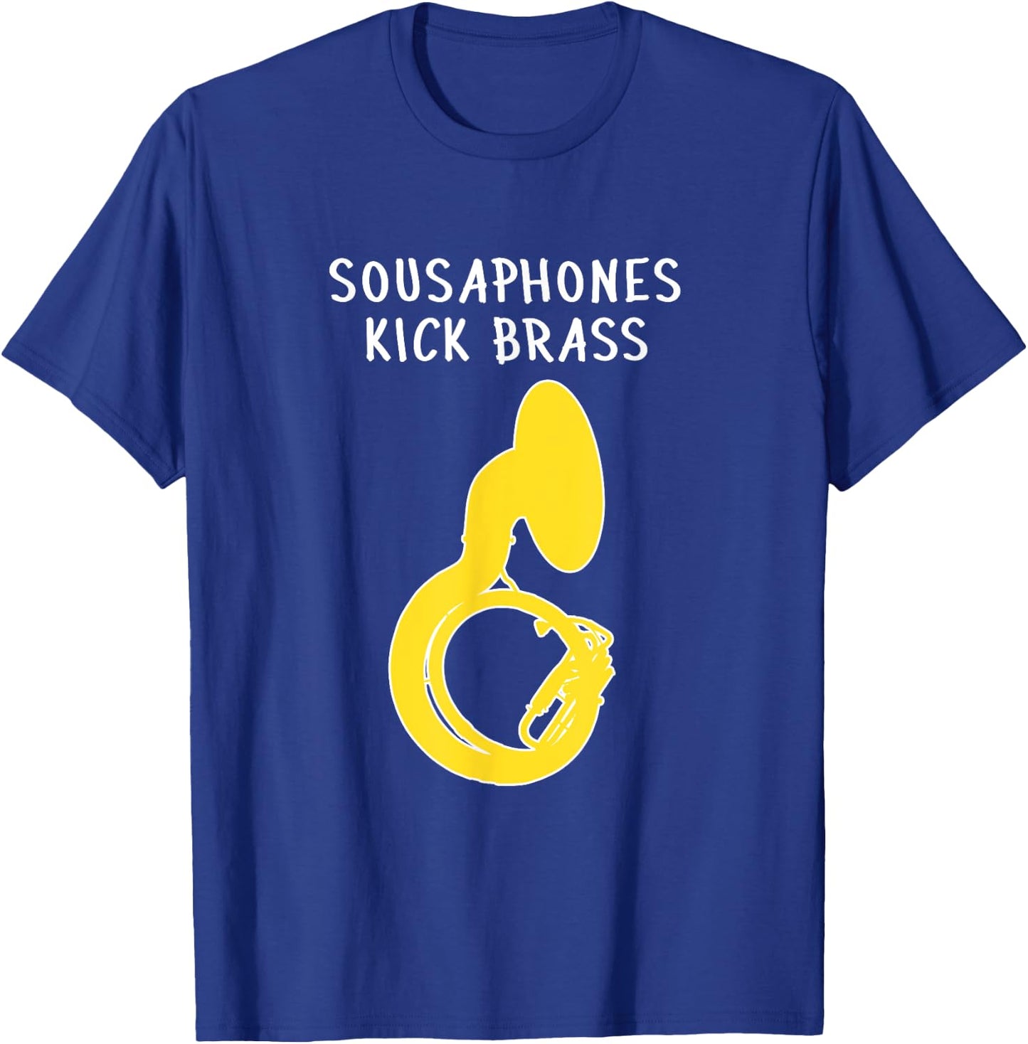 SOUSAPHONES KICK BRASS, Funny Tuba Gift, Funny Sousaphone T-Shirt - T-Shirt | Royal