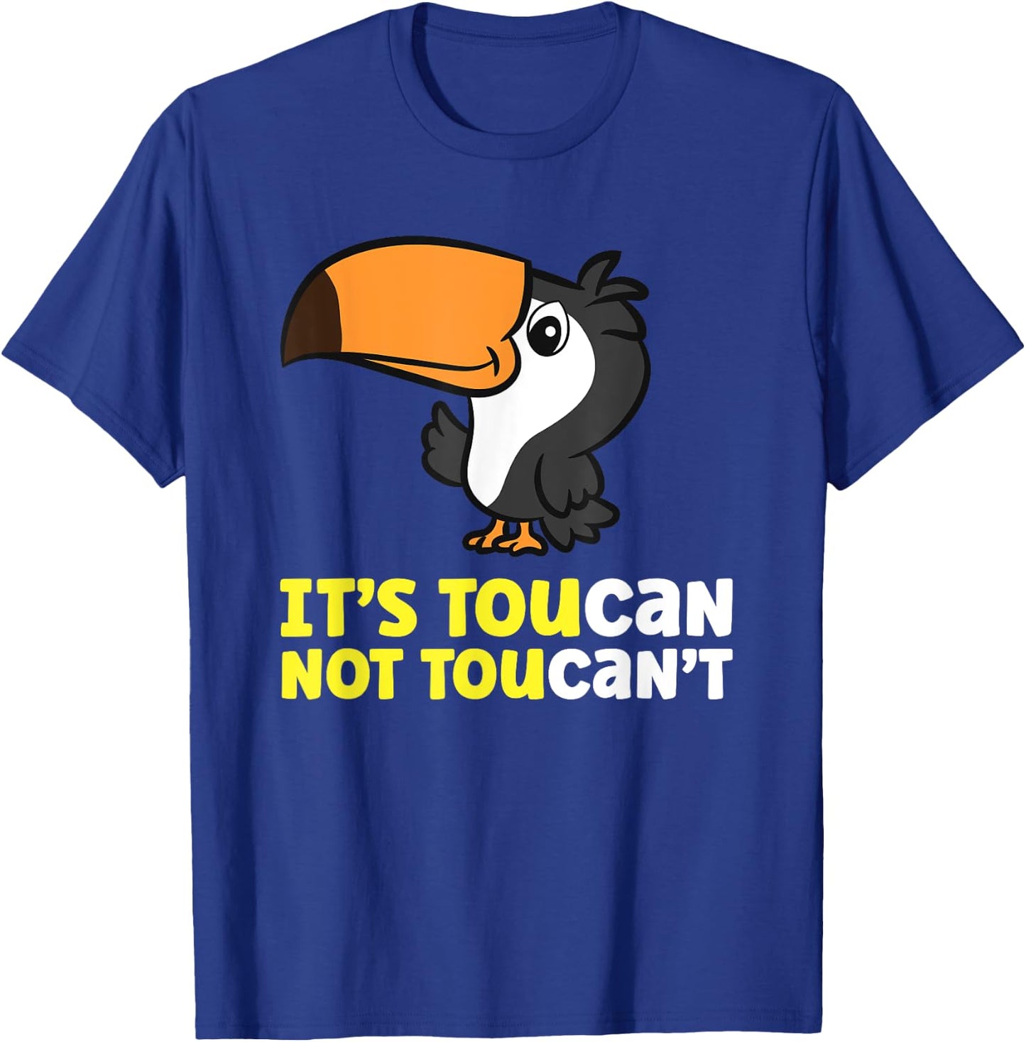 Its Toucan Not Toucan't Toucan Bird T-Shirt - T-Shirt | Royal