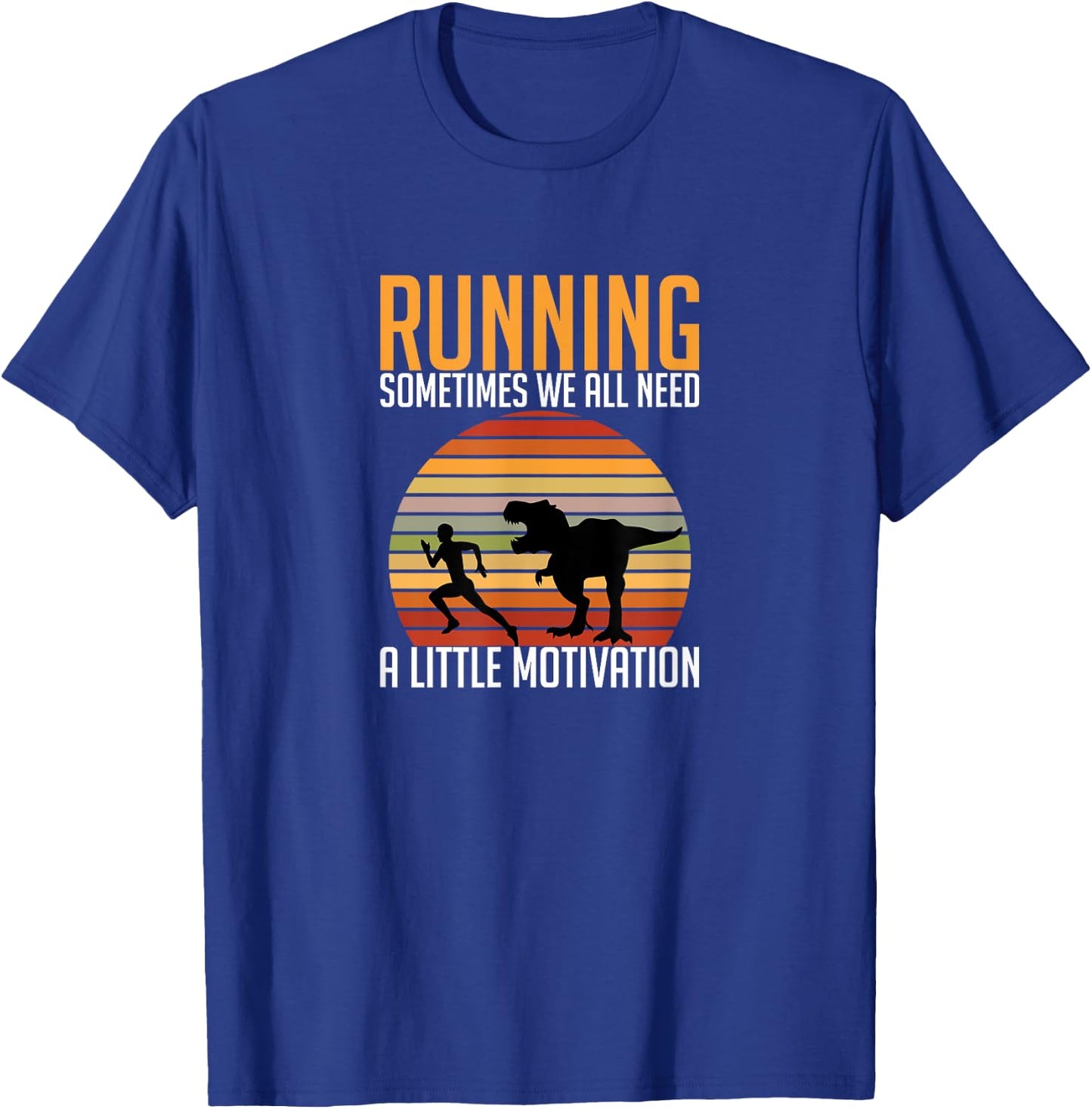 Running Sometimes We All Need A Little Motivation Quote T-Shirt - T-Shirt | Royal