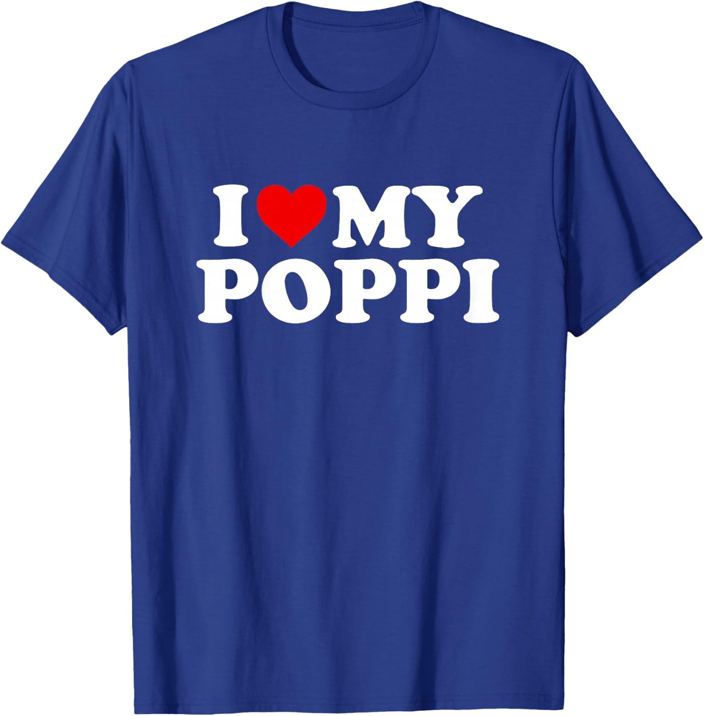 I Love My Poppi Design: Toddler, Boy, Girl, Youth, Baby T-Shirt - T-Shirt | Royal