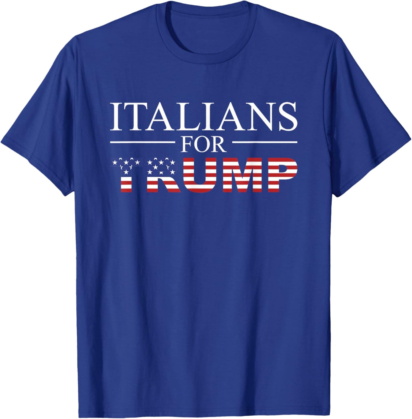 Italians For Trump Donald Trump 2024 Elections T-Shirt - T-Shirt | Royal