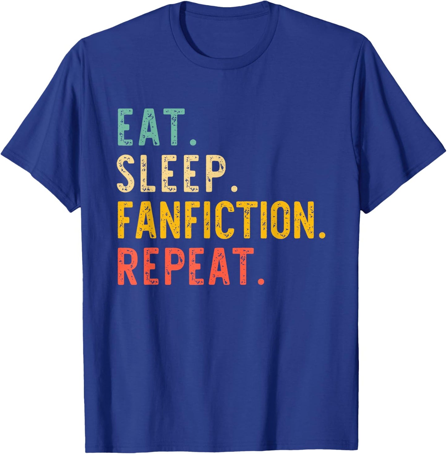 Eat Sleep Fanfiction Repeat Fanfic Fan-Fiction Lover Vintage T-Shirt - T-Shirt | Royal