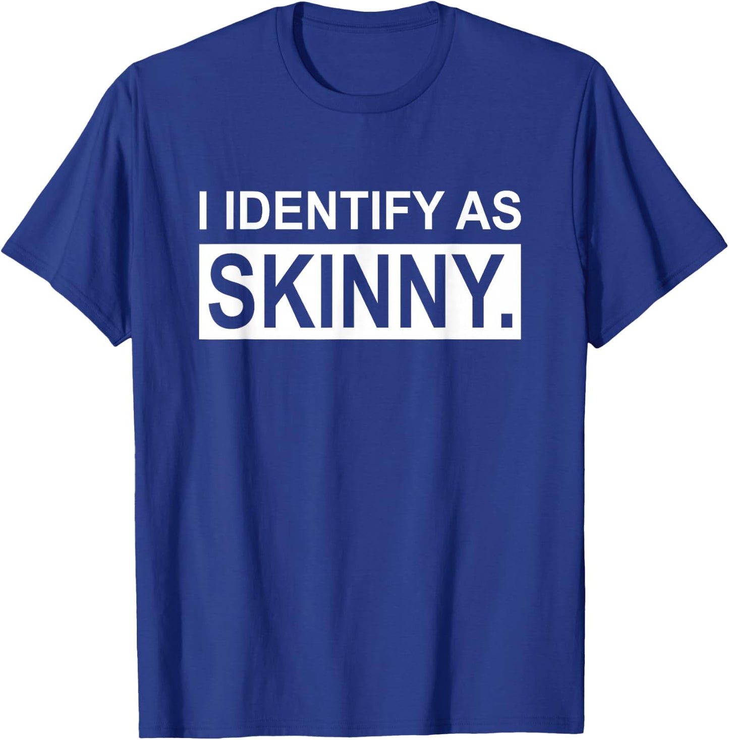Funny Sayings I Identify As Skinny Jokes Sarcastic Gifts T-Shirt - T-Shirt | Royal