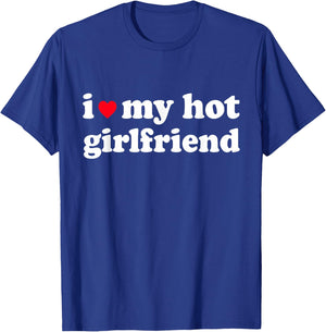 I Love My Hot Girlfriend Shirt I Heart My Girl Friend GF T-Shirt - T-Shirt | Royal