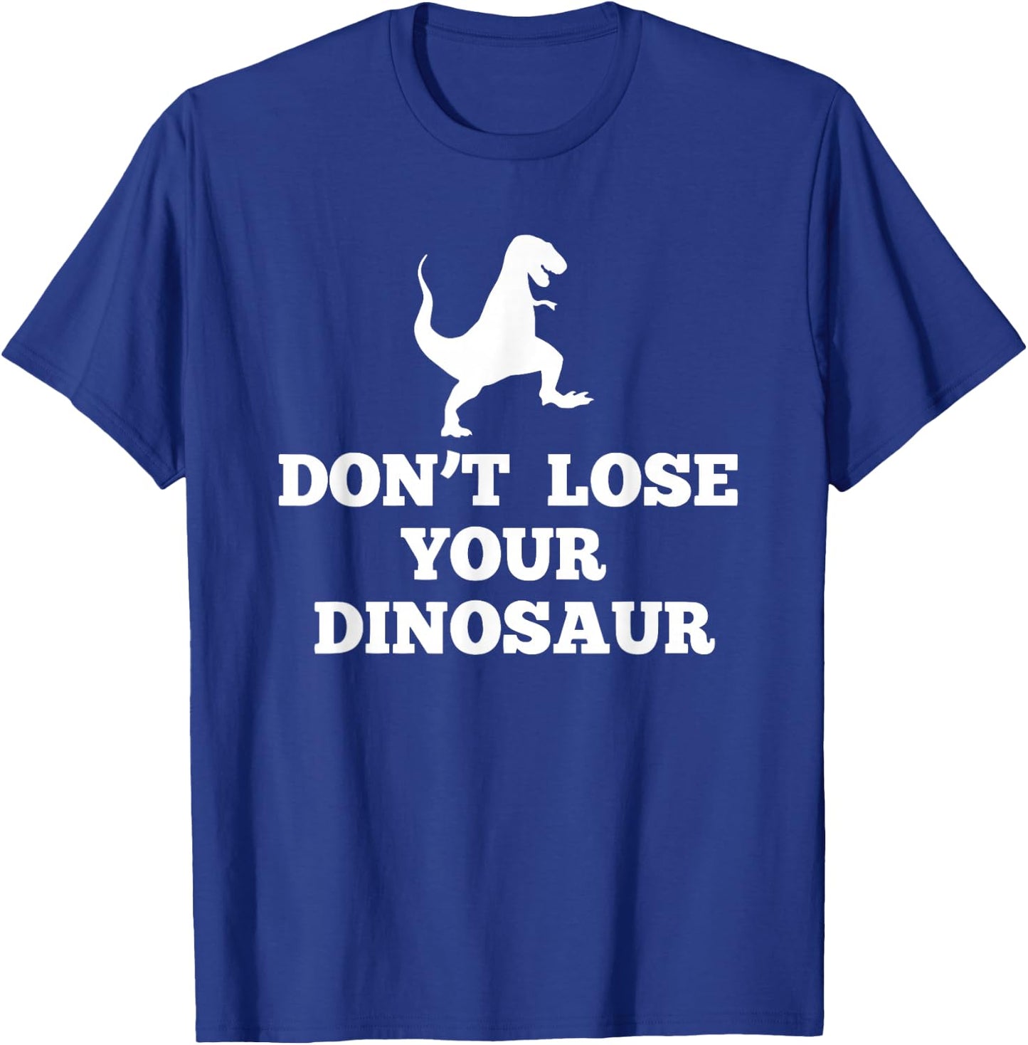 Don't Lose Your Dinosaur | Step Brothers T-Shirt - T-Shirt | Royal