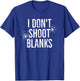 I Don't Shoot Blanks Dad Pregnancy Announcement T-Shirt - T-Shirt | Royal