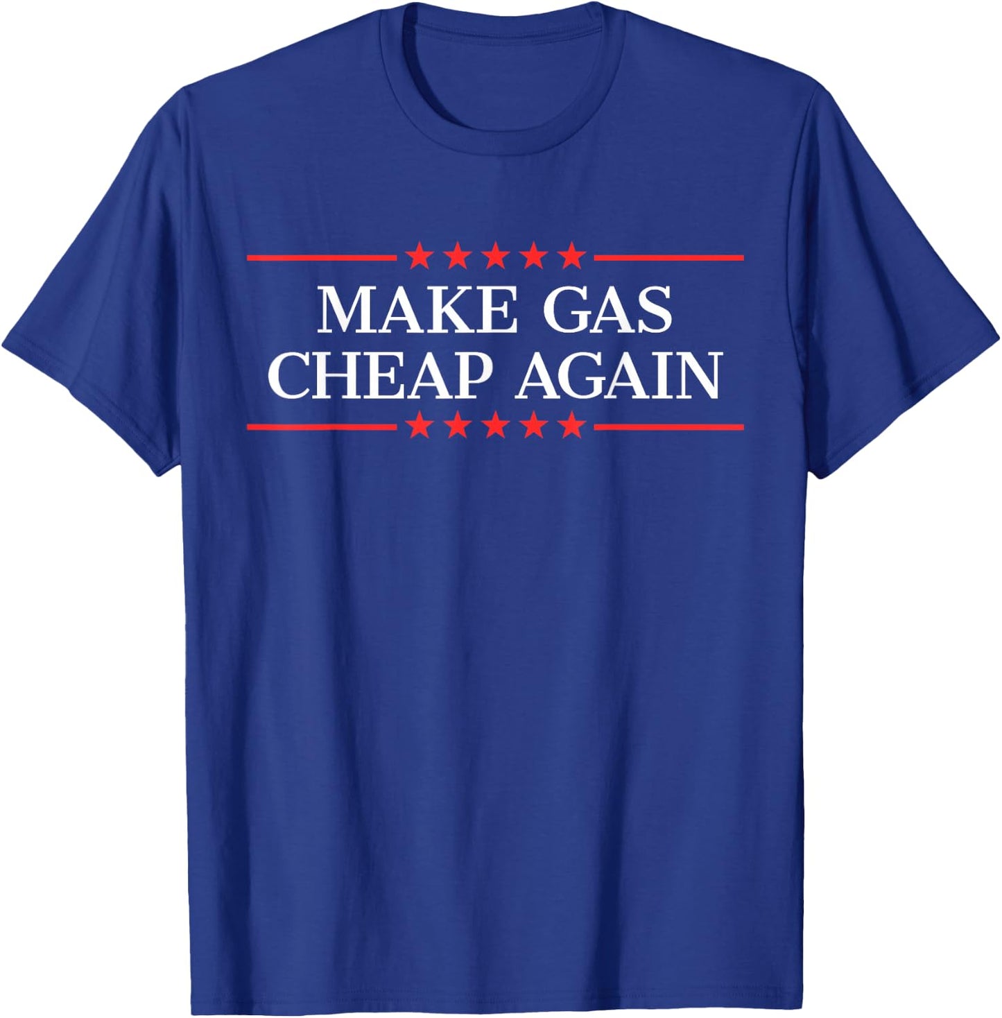 Make Gas Cheap Again T-Shirt - T-Shirt | Royal
