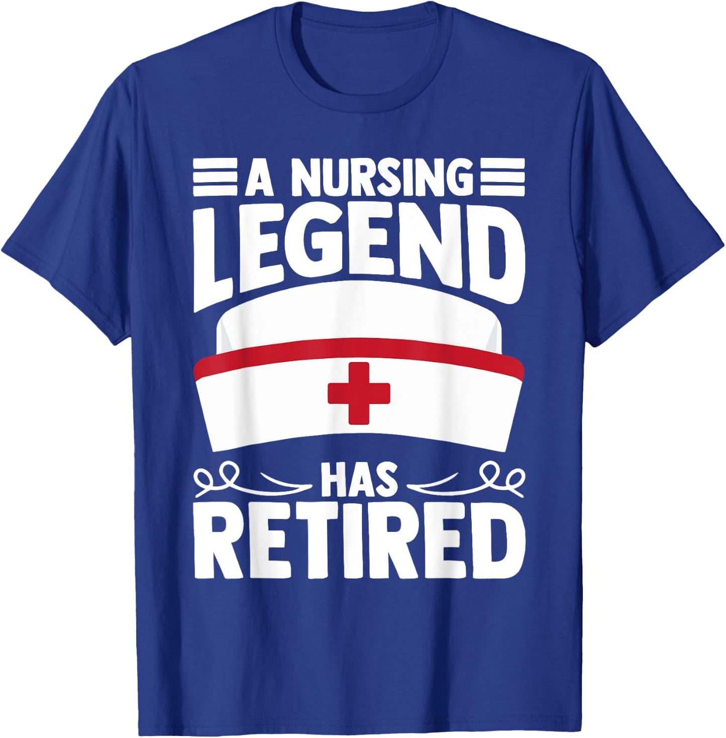 A Nursing Legend Has Retired Nurses T-Shirt - T-Shirt | Royal