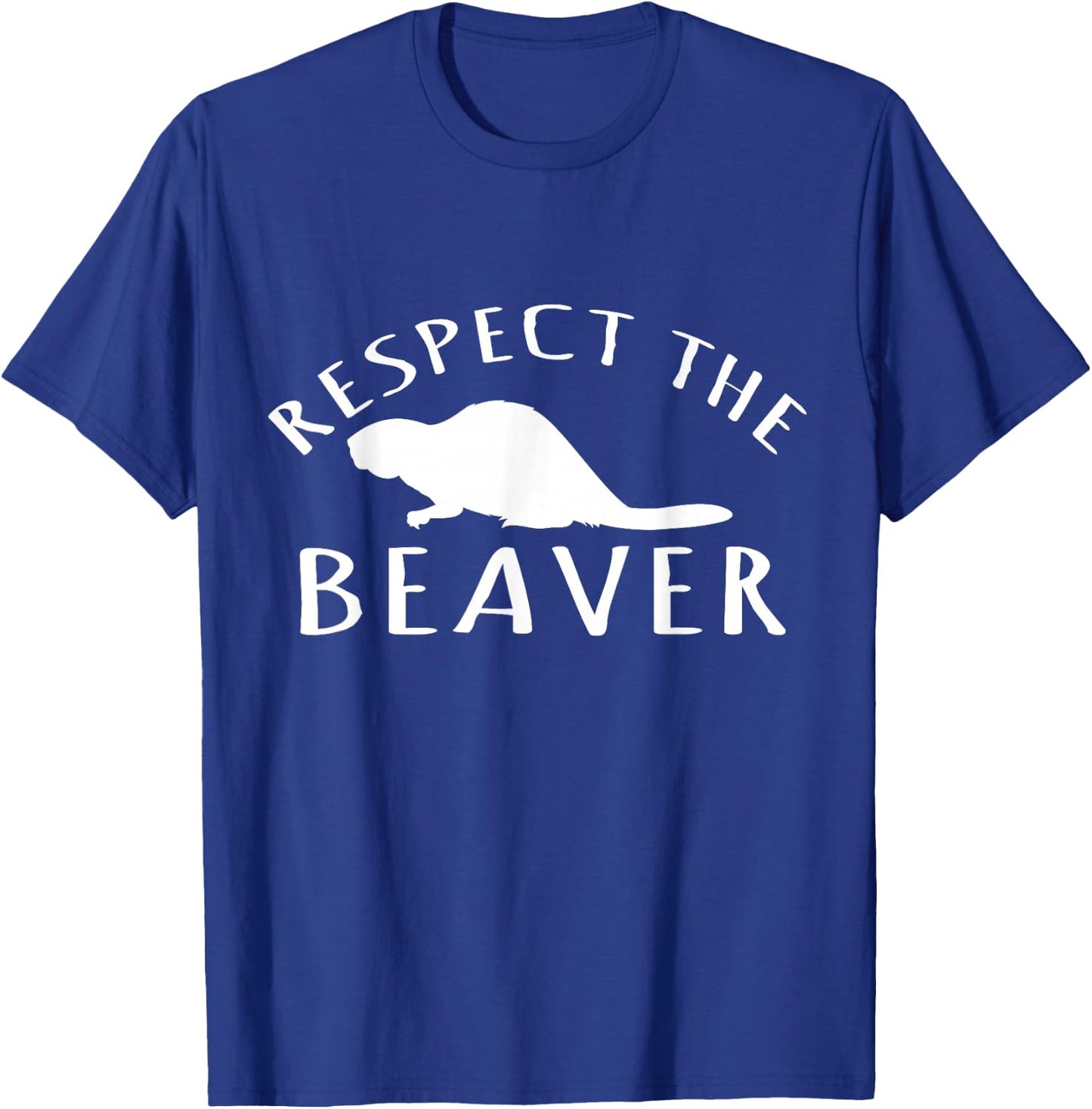 Beaver Lover - Respect The Beaver T-Shirt - T-Shirt | Royal