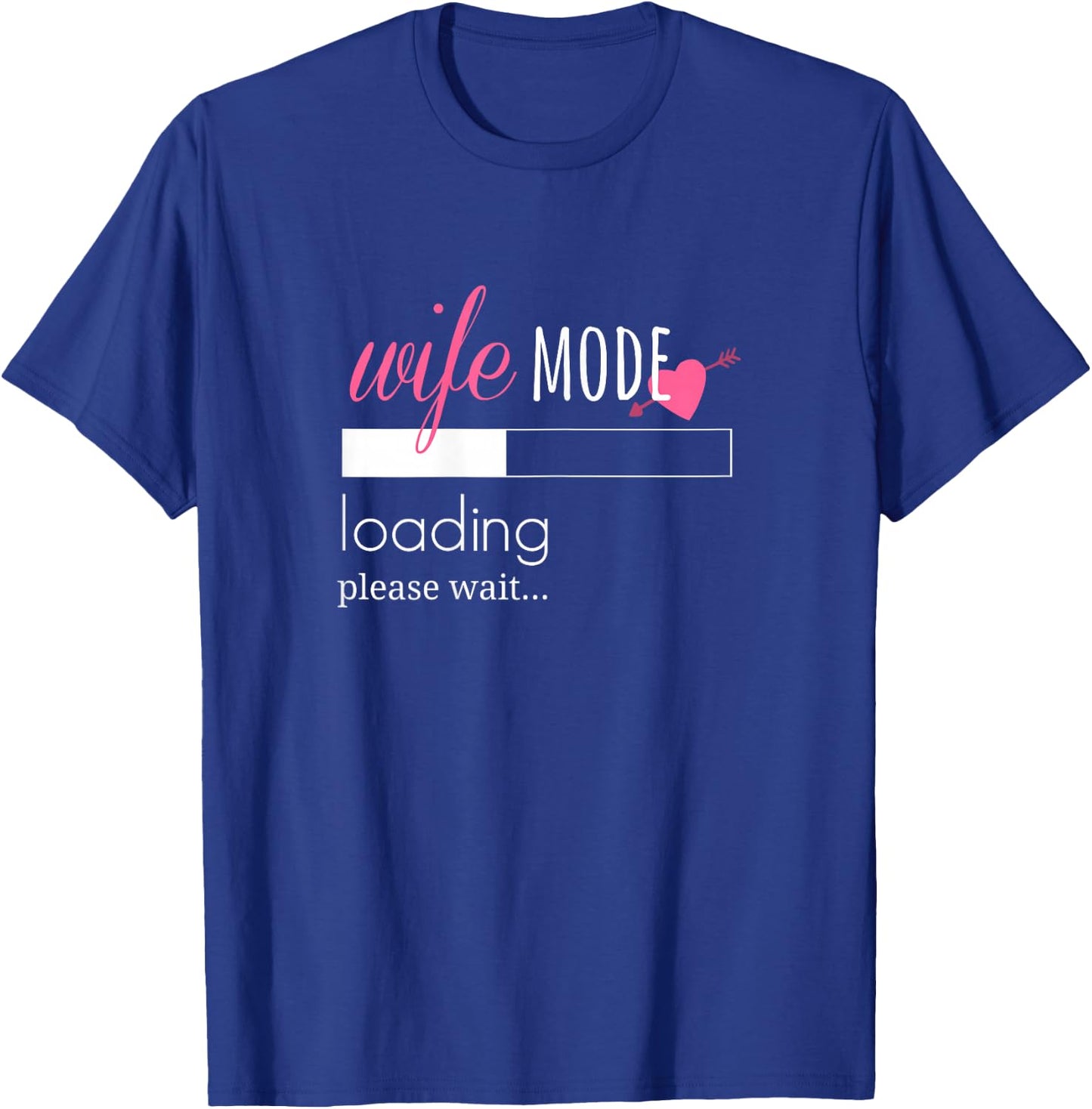 Wife Mode Loading - Engaged Fiancee Bride Gift T-Shirt - T-Shirt | Royal