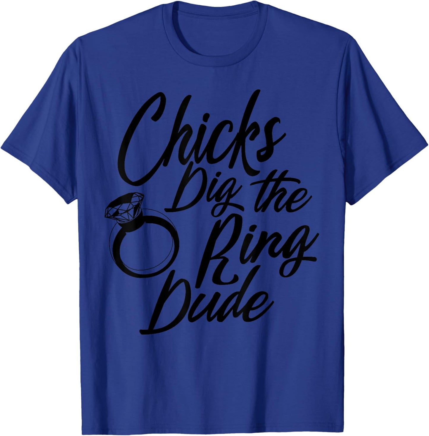 Funny Chicks Dig The Ring Dude | Cool Ceremony Bearer Gift T-Shirt - T-Shirt | Royal