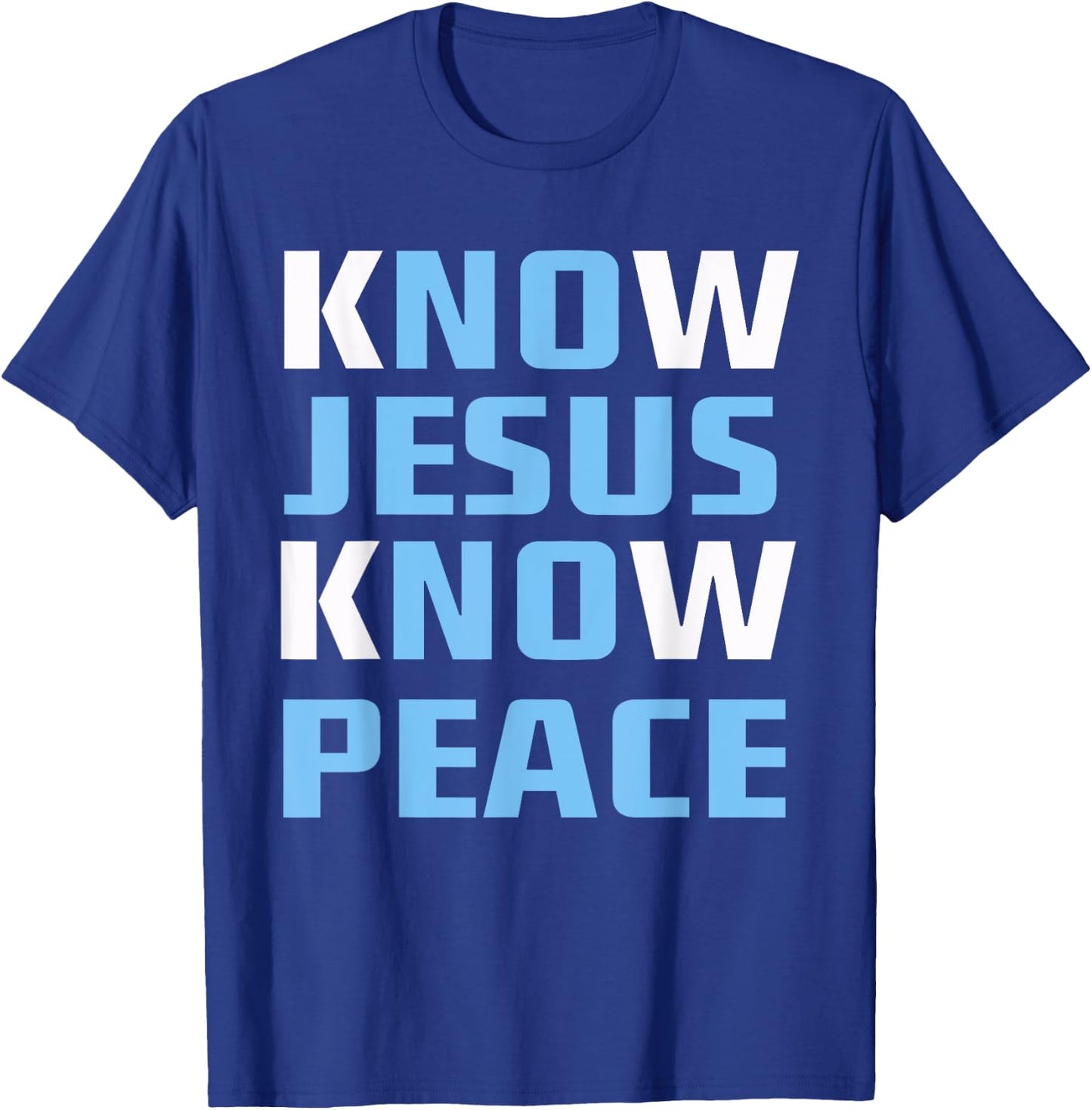 Know / No Jesus - Know / No Peace - Christian Faith Quote T-Shirt - T-Shirt | Royal