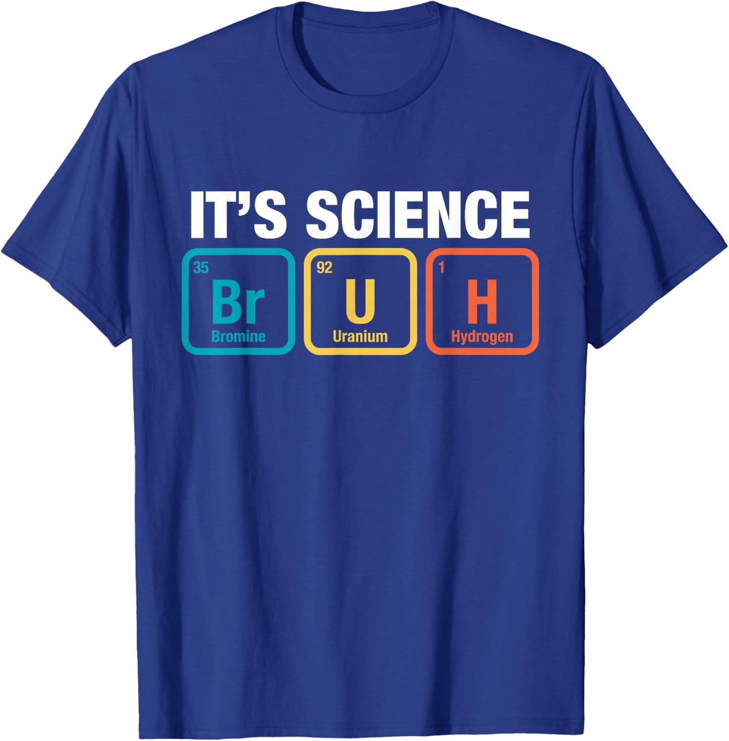 It's Science Bruh Periodic Table Of Elements Meme Nerdy Bro T-Shirt - T-Shirt | Royal