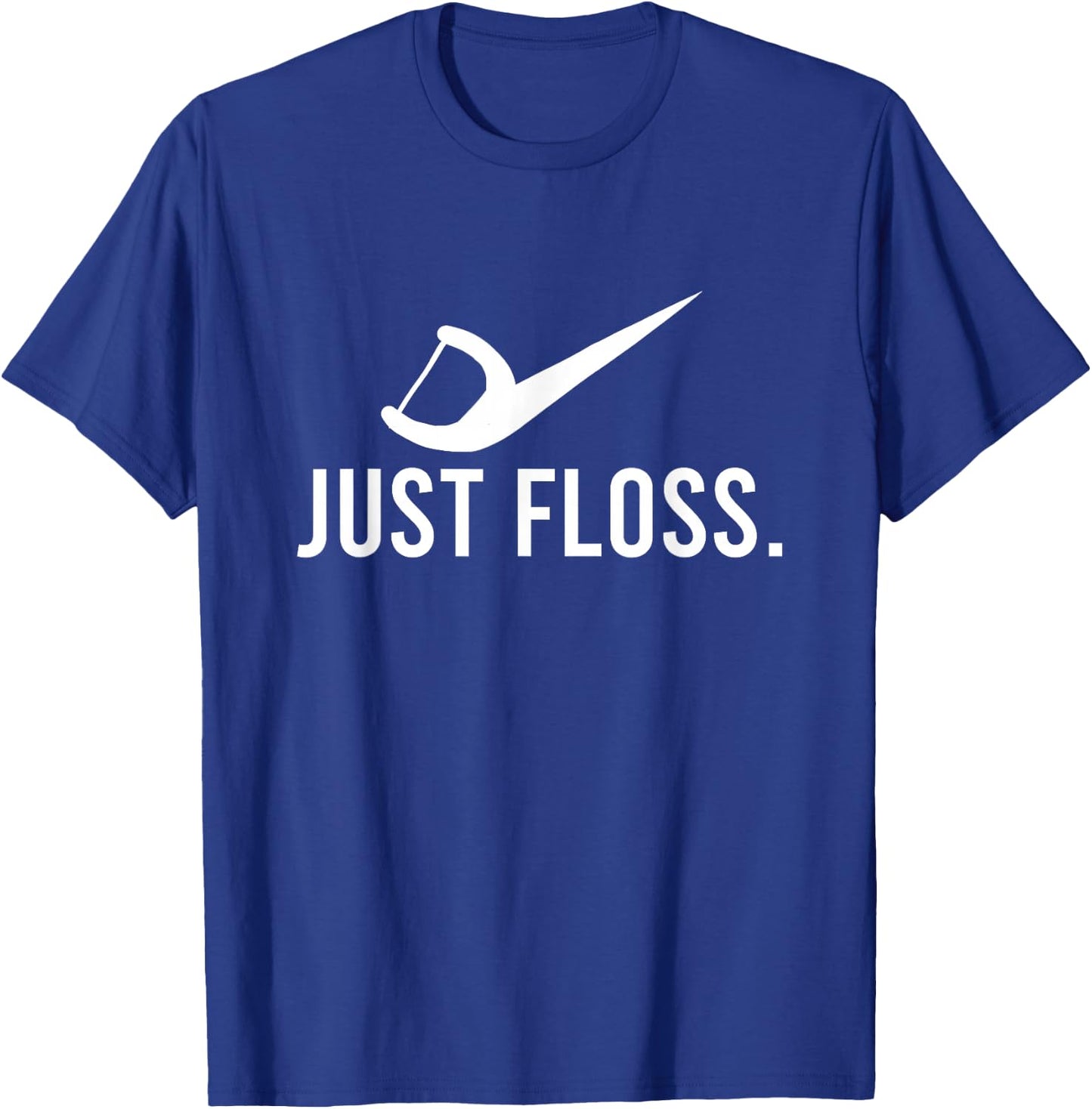 Just Floss Dental Pick Cleaner Dental Hygiene Dentist Gift T-Shirt - T-Shirt | Royal