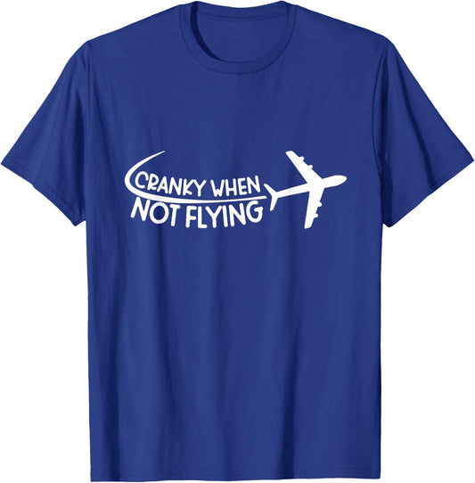 Cranky When Not Flying Funny Pilot Aviation Humor T-Shirt - T-Shirt | Royal