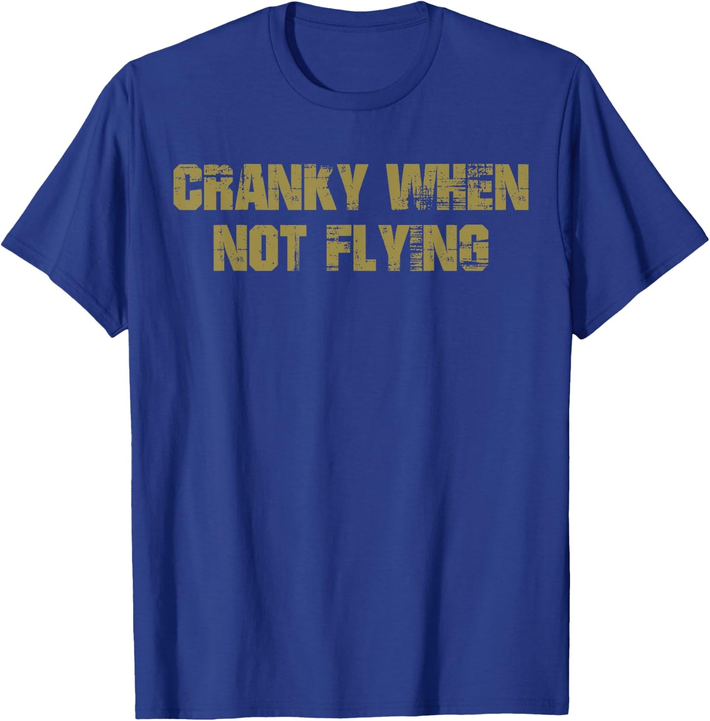 Cranky when Not Flying Funny Cranky when Not Flying Pilot T-Shirt - T-Shirt | Royal