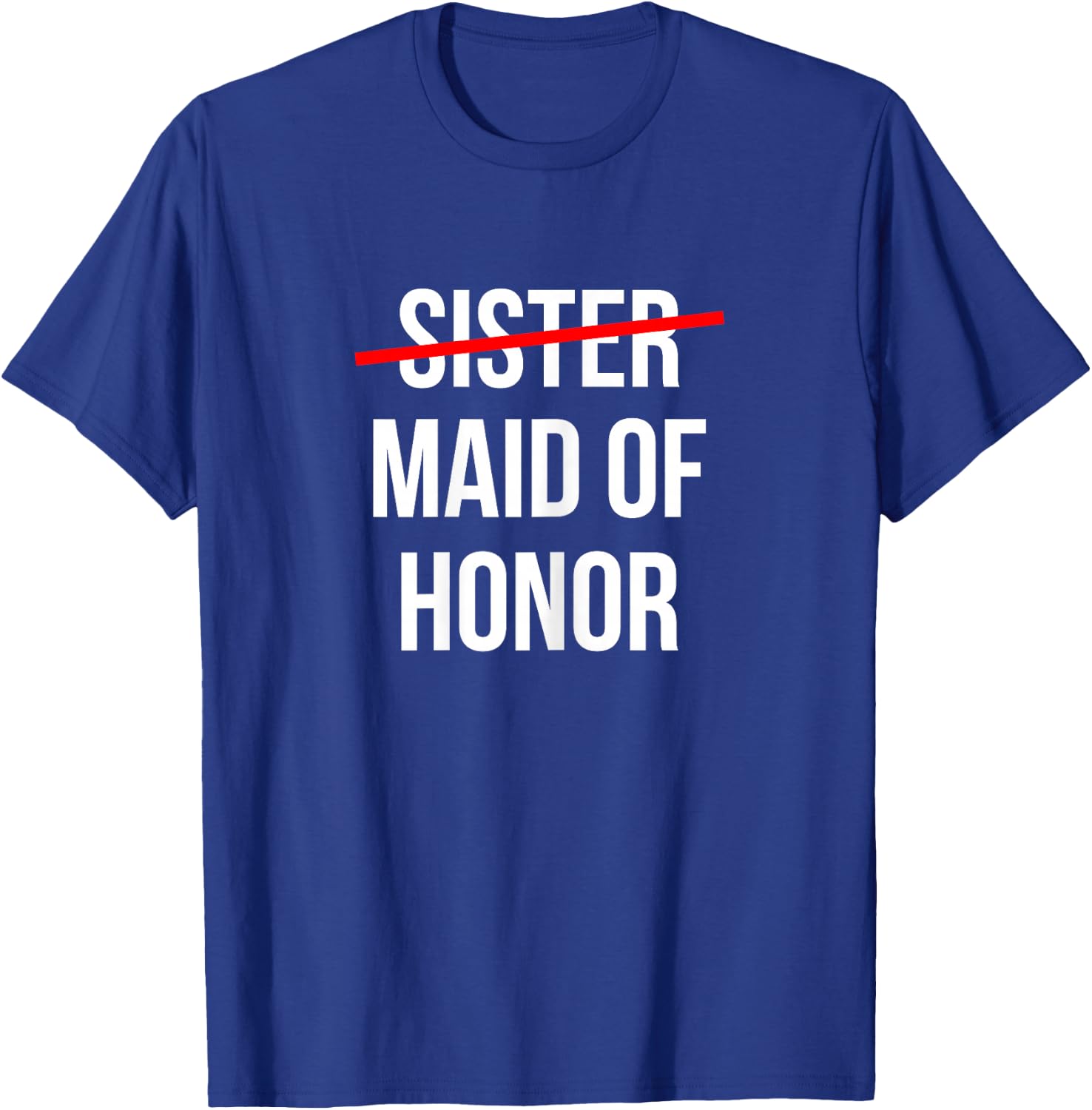 From Sister to Maid of Honor Wedding Bridal Party T-Shirt - T-Shirt | Royal