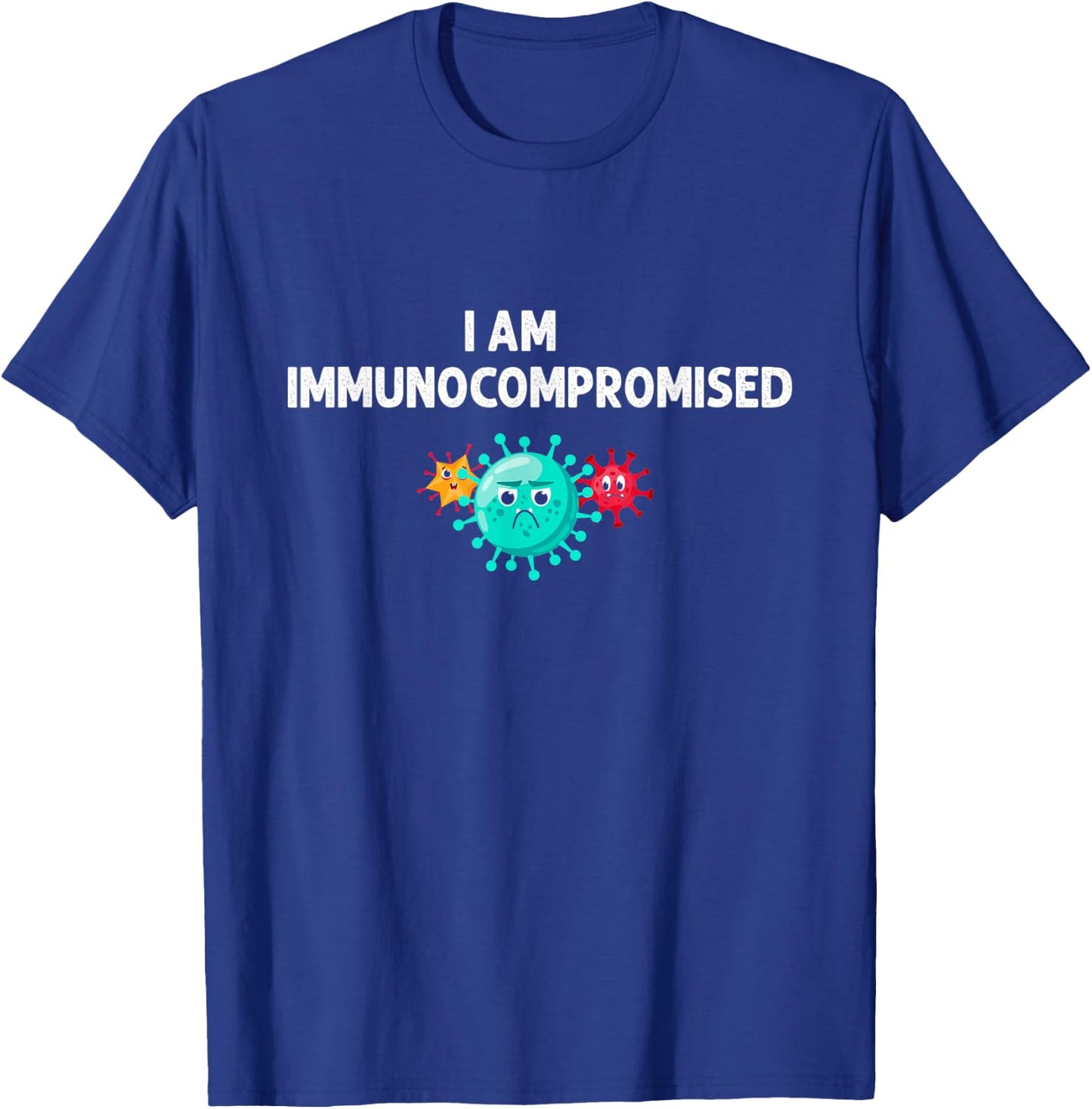 I Am Immunocompromised - Compromised Immune System T-Shirt - T-Shirt | Royal