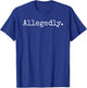 Allegedly Funny Attorney Funny Lawyer T-Shirt - T-Shirt | Royal