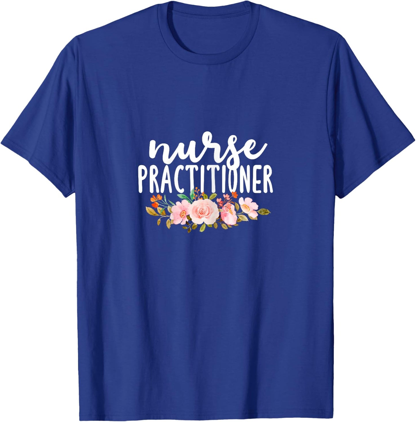 Nurse Practitioner Flowers NP Health Care Medical Nurses T-Shirt - T-Shirt | Royal