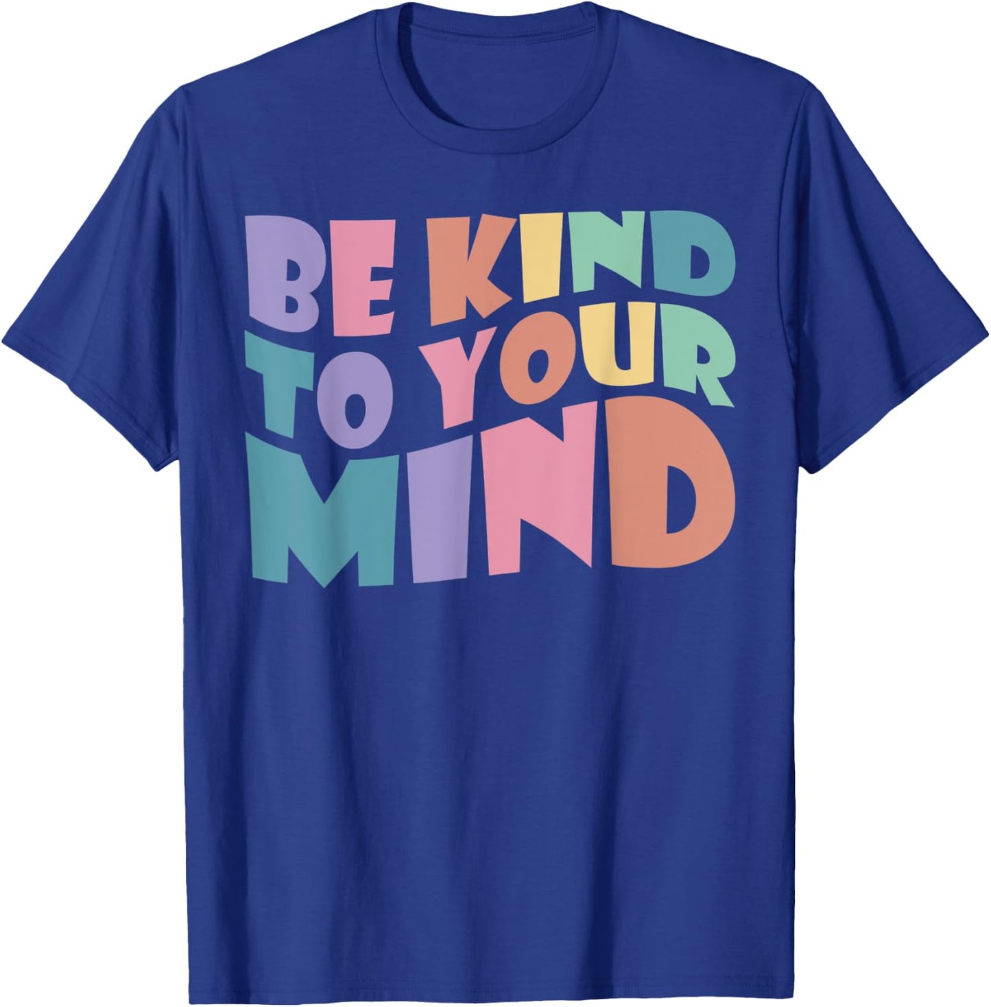 Be Kind To Your Mind Mental Health To Be Kind ,Kids T-Shirt - T-Shirt | Royal