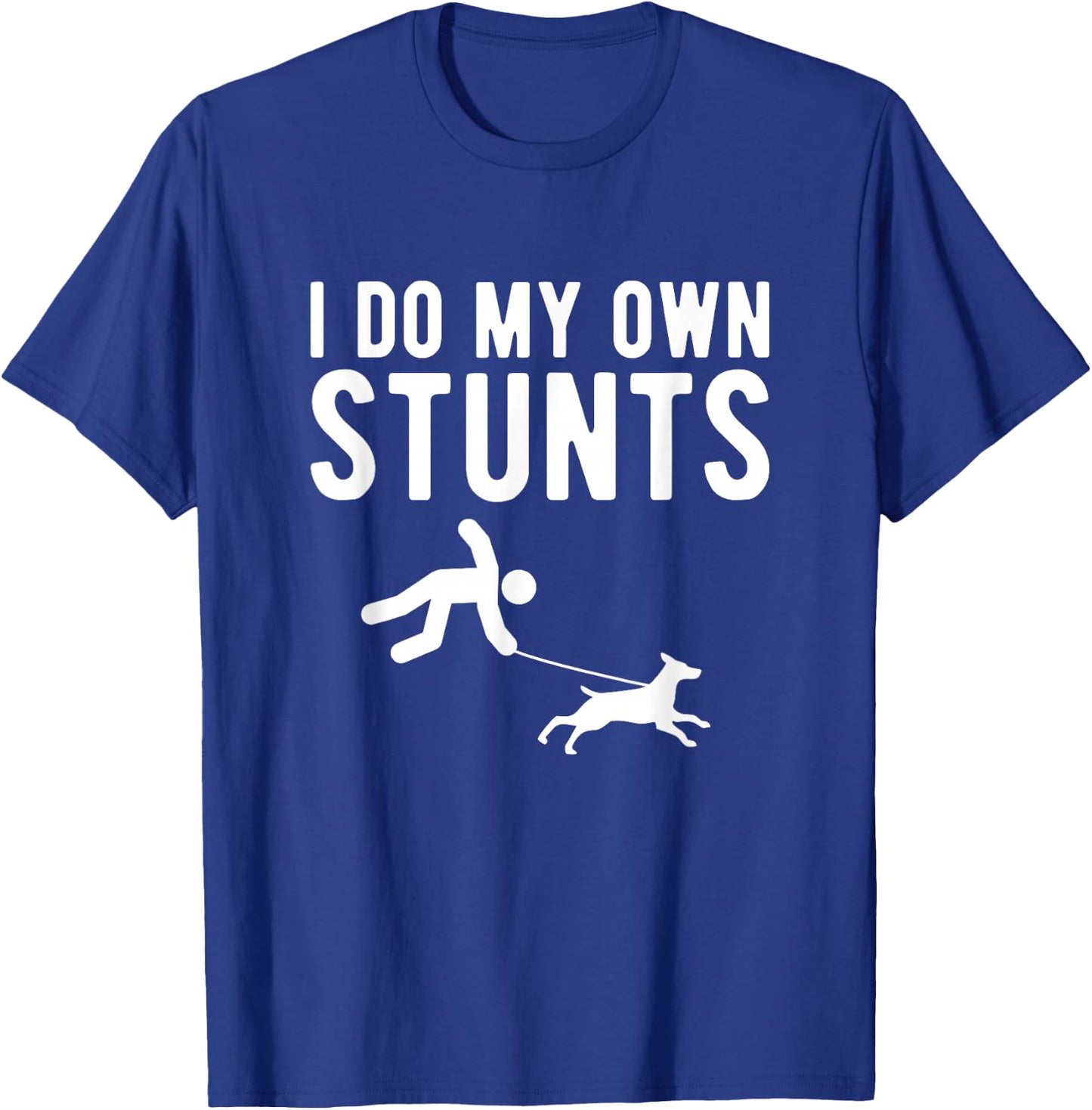 I Do My Own Stunts Dog Trainer T-Shirt - T-Shirt | Royal