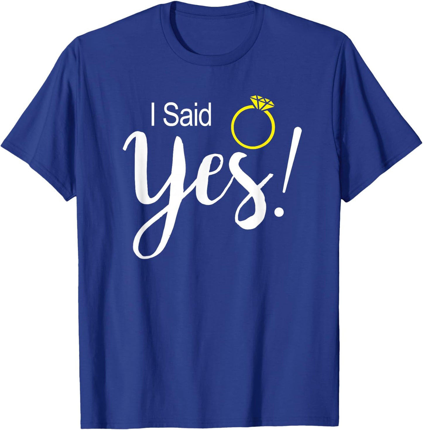 I Said Yes Fiancee Fiance Engagement T-Shirt - T-Shirt | Royal
