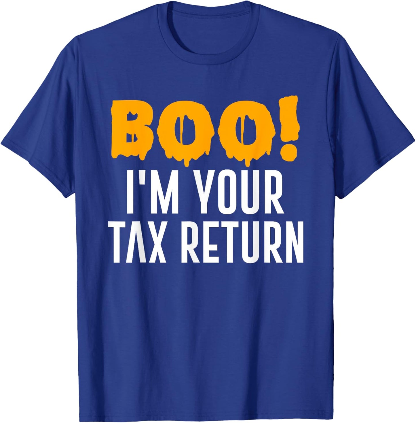 Boo I'm Your Tax Return Funny Halloween Costume T-Shirt - T-Shirt | Royal